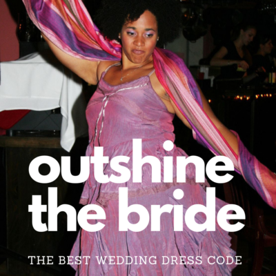 outshine the bride best wedding dress code - OUTSHINE THE BRIDE is the BEST wedding dress code outshine the bride best wedding dress code