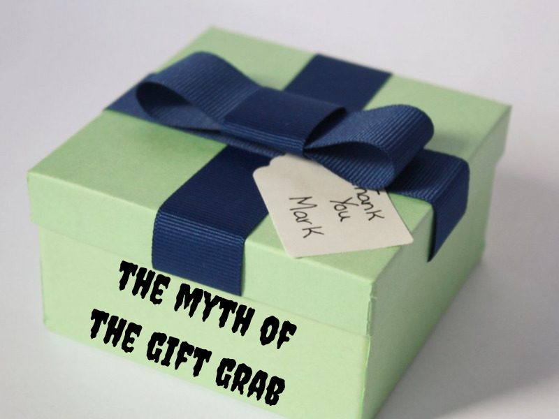 the myth of the gift grab - The myth of the "gift grab" the myth of the gift grab